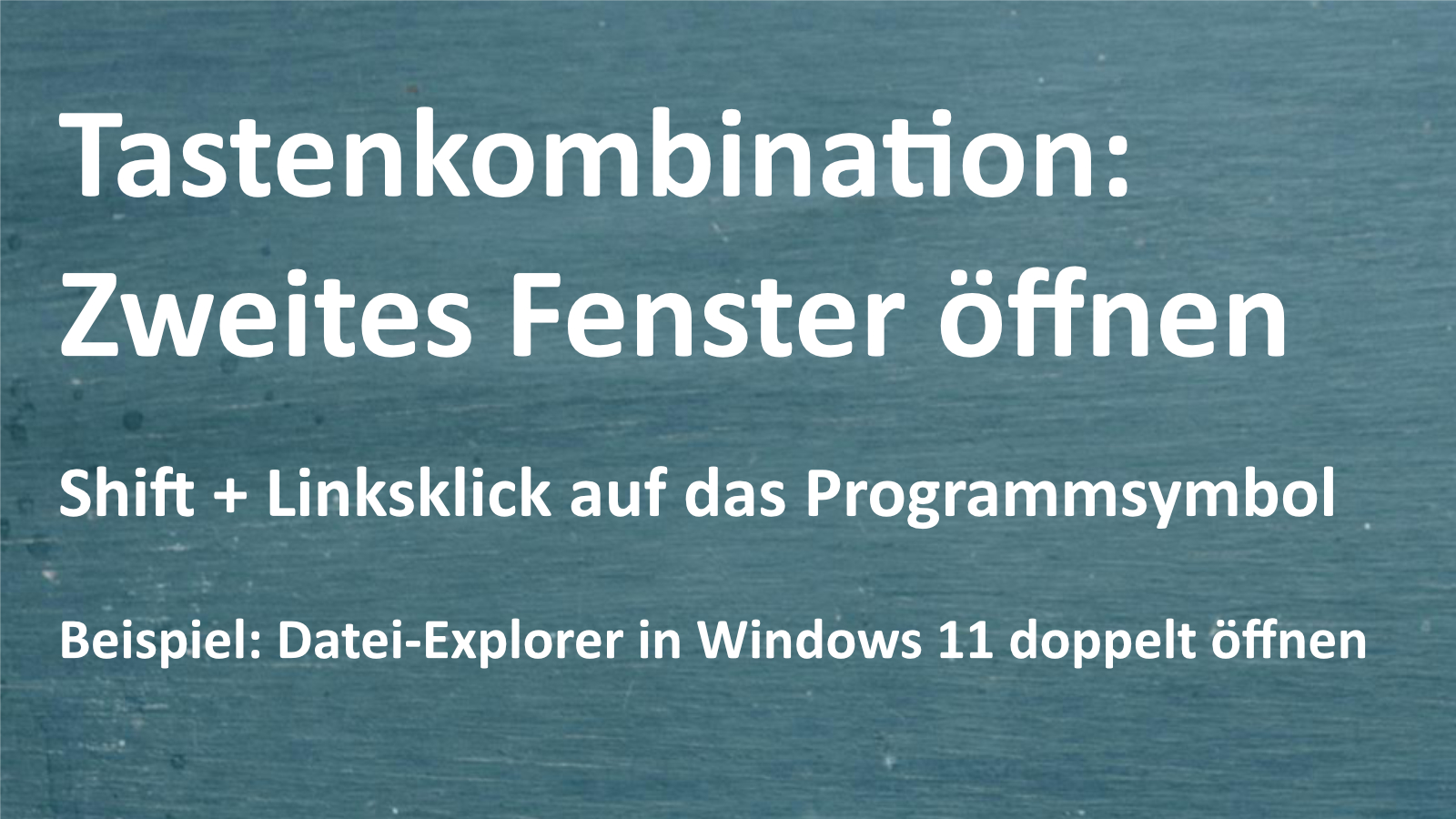 Tastenkombination: Zweites Fenster öffnen in Windows 11 1 Tastenkombination: Zweites Fenster öffnen in Windows 11